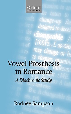 Vowel Prosthesis in Romance (Oxford Linguistics) [Hardcover] Sampson, Rodney