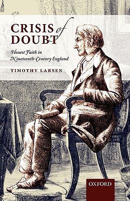 Crisis of Doubt Honest Faith in Nineteenth-Century England