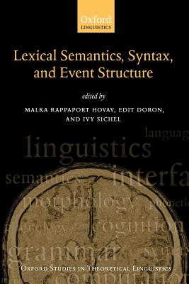 Syntax, Lexical Semantics, and Event Structure (Oxford Studies in Theoretical Linguistics)