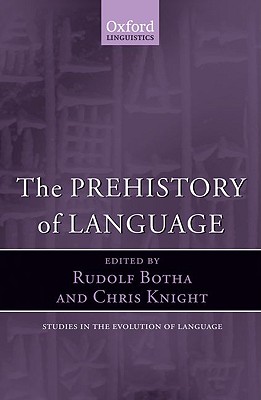 The Prehistory of Language (Studies in the Evolution of Language) (Oxford Studies in the Evolution of Language) [Paperback] Botha, Rudolf and Knight, Chris