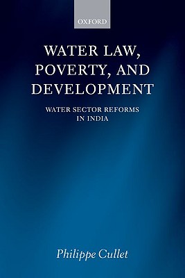 Water Law, Poverty, and Development: Water Sector Reforms in India [Hardcover] Cullet, Philippe