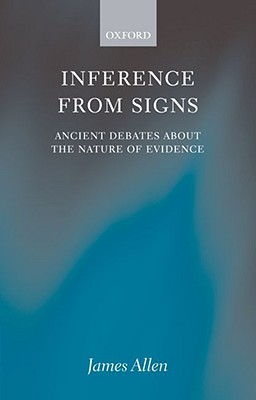 Inference from Signs: Ancient Debates about the Nature of Evidence