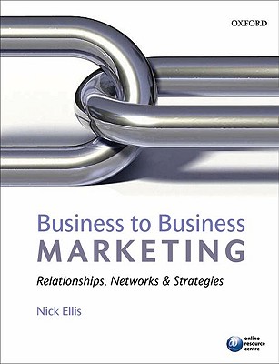 Business to Business Marketing: Relationships, Networks, and Strategies