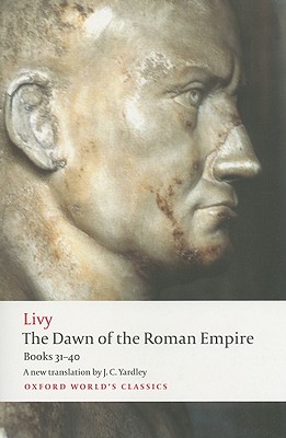 The Dawn of the Roman Empire: Books Thirty-One to Forty (Oxford World's Classics)