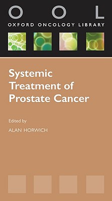 Systemic Treatment of Prostate Cancer (Oxford Oncology Library)
