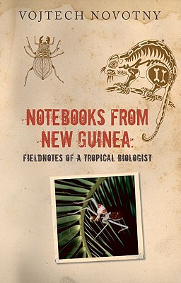 Image for Notebooks from New Guinea: Field Notes of a Tropical Biologist
