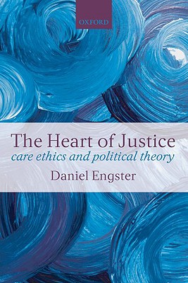The Heart of Justice: Care Ethics and Political Theory [Paperback] Engster, Daniel