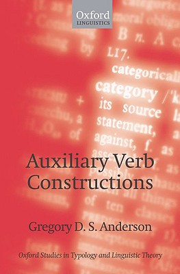 Auxiliary Verb Constructions (Oxford Studies In Typology And Linguistic Theory) [Paperback] Anderson, Gregory D. S.
