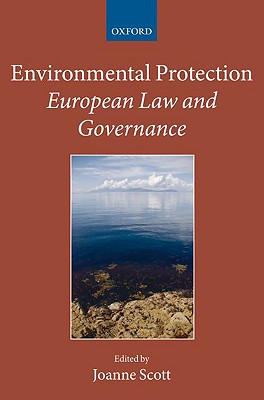 Environmental Protection: European Law and Governance (Collected Courses of the Academy of European Law)