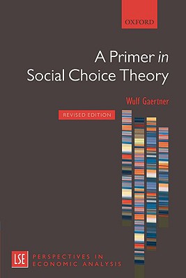 PRIMER IN SOCIAL CHOICE THEORY:REVISED EDITION LSEPAS PAPER (London School of Economics Perspectives in Economic Analysis)