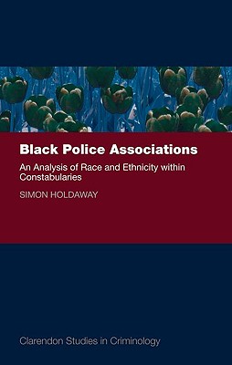 Black Police Associations An Analysis of Race and Ethnicity Within Constabularies (Clarendon Studies in Criminology)