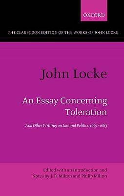 John Locke: An Essay concerning Toleration: And Other Writings on Law and Politics, 1667-1683 (Clarendon Edition of the Works of John Locke)
