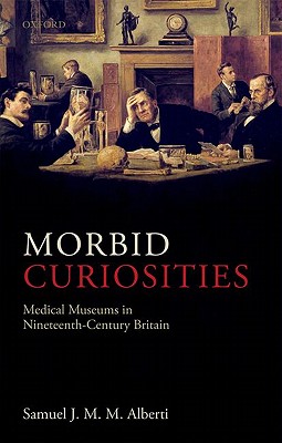 Morbid Curiosities: Medical Museums in Nineteenth-Century Britain