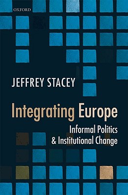 Integrating Europe: Informal Politics and Institutional Change