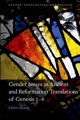 Gender Issues in Ancient and Reformation Translations of Genesis 1-4 (Oxford Theological Monographs)