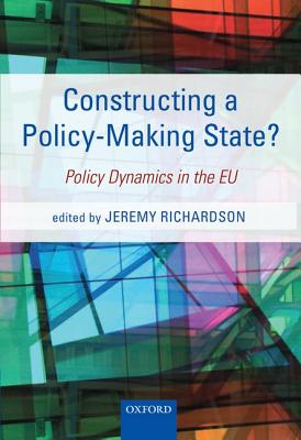 Constructing a Policy-Making State: Policy Dynamics in the EU