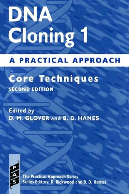 DNA Cloning: A Practical ApproachVolume 1: Core Techniques (Practical Approach Series)