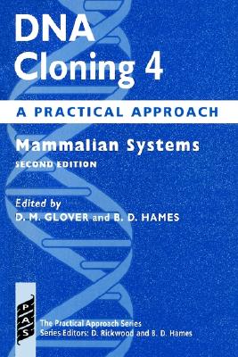 DNA Cloning: A Practical ApproachVolume 4: Mammalian Systems (Practical Approach Series)