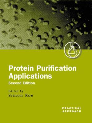 Protein Purification Applications: A Practical Approach (Practical Approach Series)