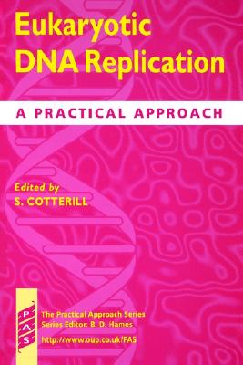 Eukaryotic Dna Replication A Practical Approach