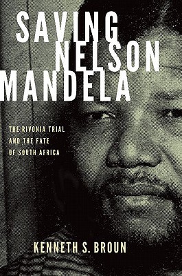 Saving Nelson Mandela: The Rivonia Trial and the Fate of South Africa (Pivotal Moments in World History)