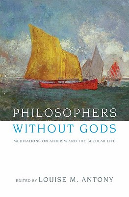 Image for Philosophers without Gods: Meditations on Atheism and the Secular Life