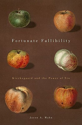 Fortunate Fallibility: Kierkegaard and the Power of Sin (AAR Reflection and Theory in the Study of Religion)