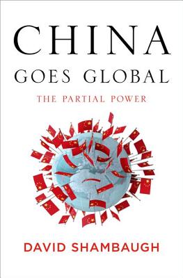 Image for China Goes Global: The Partial Power China Goes Global: The Partial Power