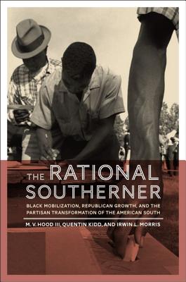 The Rational Southerner: Black Mobilization, Republican Growth, and the Partisan Transformation of the American South