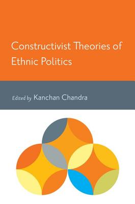 Constructivist Theories of Ethnic Politics