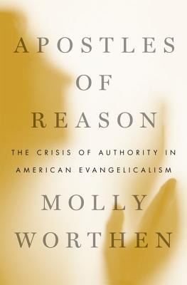 Image for Apostles of Reason: The Crisis of Authority in American Evangelicalism