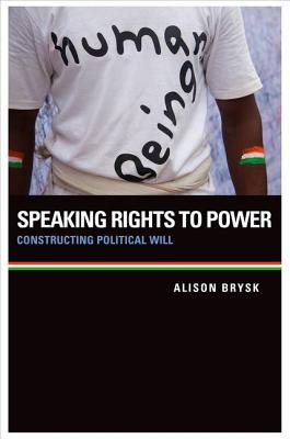 Image for Speaking Rights to Power: Constructing Political Will Speaking Rights to Power: Constructing Political Will