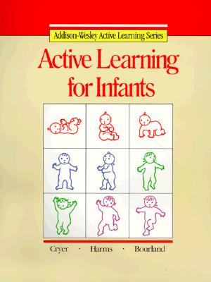 Image for ACTIVE LEARNING FOR INFANTS COPYRIGHT 1987 (Addison-Wesley Active Learning Series) ACTIVE LEARNING FOR INFANTS COPYRIGHT 1987 (Addison-Wesley Active Learning Series)