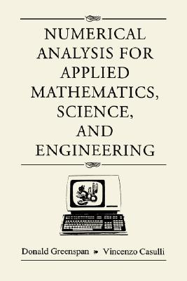 Numerical Analysis for Applied Mathematics, Science and Eng