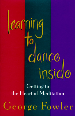 Image for Learning To Dance Inside: Getting To The Heart Of Meditation