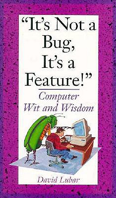 Image for It's Not a Bug, It's a Feature!: Computer Wit and Wisdom