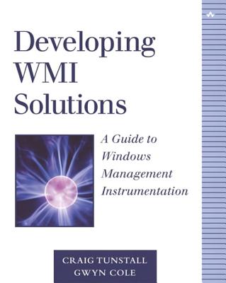 Image for Developing WMI Solutions: A Guide to Windows Management Instrumentation Developing WMI Solutions: A Guide to Windows Management Instrumentation