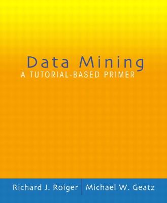 Data Mining: A Tutorial Based Primer