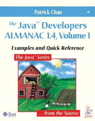 JavaT Developers Almanac 1.4, Volume 1, The: Examples and Quick Reference (Java Series)