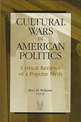 Cultural Wars in American Politics Critical Reviews of a Popular Myth