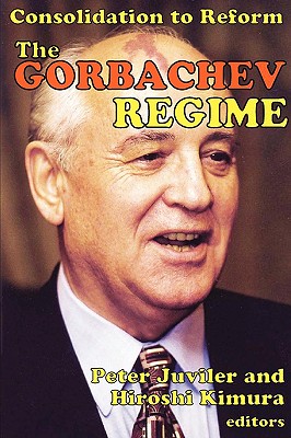 The Gorbachev Regime: Consolidation to Reform