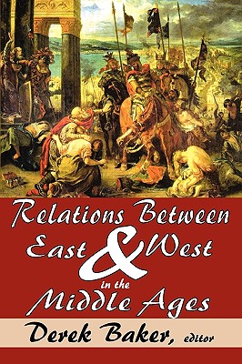 Relations Between East and West in the Middle Ages Image for Relations Between East and West in the Middle Ages