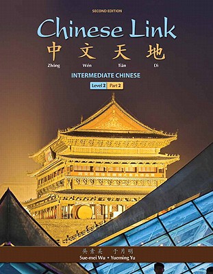 Chinese Link: Intermediate Chinese, Level 2/Part 2