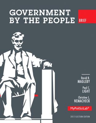 Government by the People, Brief 2012 Election Edition (10th Edition)