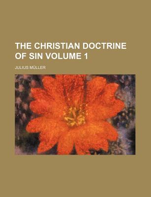 The Christian doctrine of sin Volume 1