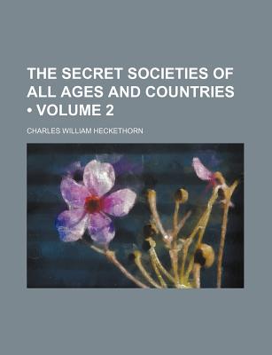 The Secret Societies of All Ages and Countries (Volume 2)