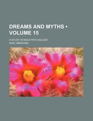 Image for Dreams and Myths (Volume 15); A Study in Race Psychology