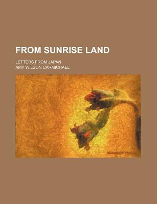 From Sunrise Land; Letters From Japan