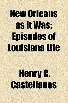 New Orleans as It Was; Episodes of Louisiana Life