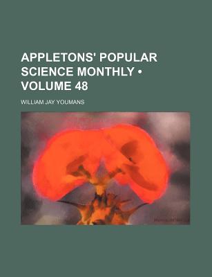 Appletons' Popular Science Monthly (Volume 48)